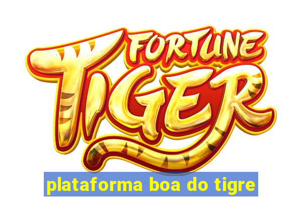 plataforma boa do tigre